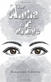 Alpha of My Eye 2013 9781490701103 Front Cover