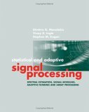 Statistical and Adaptive Signal Processing Spectral Estimation, Signal Modeling, Adaptive Filtering and Array Processing cover art