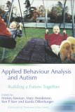 Applied Behaviour Analysis and Autism Building a Future Together 2005 9781843103103 Front Cover