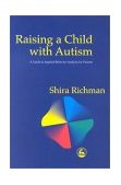 Raising a Child with Autism A Guide to Applied Behavior Analysis for Parents 2000 9781853029103 Front Cover