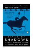 River of Shadows Eadweard Muybridge and the Technological Wild West 2004 9780142004104 Front Cover