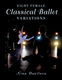 Eight Female Classical Ballet Variations 2016 9780190227104 Front Cover