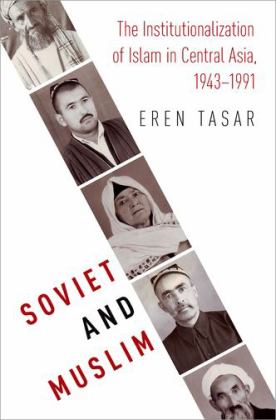 Soviet and Muslim The Institutionalization of Islam in Central Asia  9780190652104 Front Cover