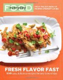 Everyday Food: Fresh Flavor Fast 250 Easy, Delicious Recipes for Any Time of Day  9780307405104 Front Cover