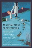 Archaeology of Desperation Exploring the Donner Party's Alder Creek Camp  9780806142104 Front Cover