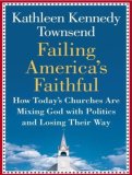 Failing America's Faithful: How Today's Churches Are Mixing God With Politics and Losing Their Way 2007 9781400154104 Front Cover
