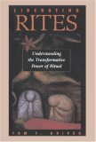 Liberating Rites Understanding the Transformative Power of Ritual cover art