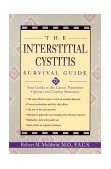 Interstitial Cystitis Survival Guide Your Guide to the Latest Treatment Options and Coping Strategies 2000 9781572242104 Front Cover