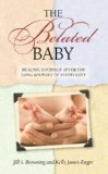 Belated Baby A Guide to Parenting after Infertility 2008 9781581826104 Front Cover