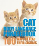 Cat Body Language Phrasebook 100 Ways to Read Their Signals 2007 9781592237104 Front Cover