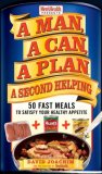 Man, a Can, a Plan, a Second Helping 50 Fast Meals to Satisfy Your Healthy Appetite: a Cookbook 2007 9781594866104 Front Cover