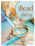 Bead in Time 35 Jewelry Projects Inspired by Slices of Life 2010 9781600613104 Front Cover