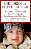 Children with Cleft Lip and Palate A Parents' Guide to Early Speech-Language Development &amp; Treatment  9781606132104 Front Cover