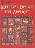 Creative Medieval Designs for Applique 2006 9781877080104 Front Cover