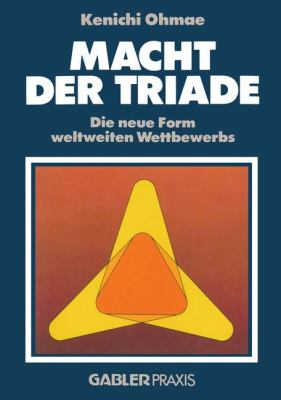Macht der Triade Die Neue Form Weltweiten Wettbewerbs 1985 9783409133104 Front Cover