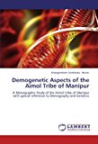 Demogenetic Aspects of the Aimol Tribe of Manipur 2012 9783659134104 Front Cover