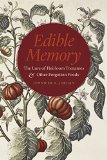 Edible Memory The Lure of Heirloom Tomatoes and Other Forgotten Foods  9780226228105 Front Cover