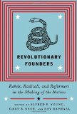 Revolutionary Founders Rebels, Radicals, and Reformers in the Making of the Nation cover art