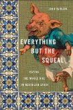 Everything but the Squeal Eating the Whole Hog in Northern Spain 2008 9780374150105 Front Cover