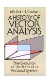History of Vector Analysis The Evolution of the Idea of a Vectorial System 2011 9780486679105 Front Cover