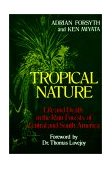 Tropical Nature Life and Death in the Rain Forests of Central and South America 1987 9780684187105 Front Cover