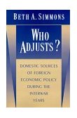 Who Adjusts? Domestic Sources of Foreign Economic Policy During the Interwar Years cover art