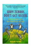 Why Zebra's Don't Get Alcers An Updated Guide to Stress, Stress-Related Diseases 2nd 9780716732105 Front Cover