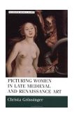 Picturing Women in Late Medieval and Renaissance Art  cover art
