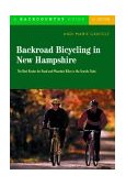 Backroad Bicycling in New Hampshire 32 Scenic Rides along Country Lanes in the Granite State 2004 9780881506105 Front Cover