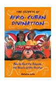 Secrets of Afro-Cuban Divination How to Cast the Diloggï¿½n, the Oracle of the Orishas 2000 9780892818105 Front Cover