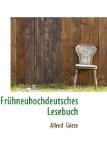Frï¿½hneuhochdeutsches Lesebuch 2009 9781110975105 Front Cover