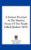 Sermon Preached at the Meeting House of the People Called Quakers 2010 9781161762105 Front Cover