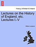 Lectures on the History of England, etc Lectures I -V 2011 9781241457105 Front Cover