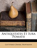 Antiquitates et Iura Pomatii 2012 9781286320105 Front Cover
