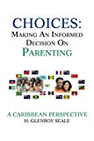 Choices: Making an Informed Decision on Parenting 2013 9781479780105 Front Cover