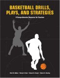 Basketball Drills, Plays and Strategies A Comprehensive Resource for Coaches 2007 9781558708105 Front Cover