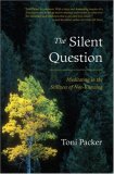 Silent Question Meditating in the Stillness of Not-Knowing 2007 9781590304105 Front Cover