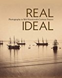 Real/ideal Photography in Mid-Nineteenth-Century France  9781606065105 Front Cover