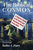 Biblical Cosmos A Pilgrim's Guide to the Weird and Wonderful World of the Bible  9781625648105 Front Cover