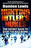Hunting Hitler's Nukes The Secret Race to Stop the Nazi Bomb  9781786482105 Front Cover