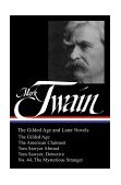 Twain The Gilded Age and Later Novels - The Gilded Age; the American Claimant; Tom Sawyer Abroad; Tom Sawyer; Detective No.44; the Mysterious Stranger  9781931082105 Front Cover