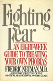 Fighting Fear : An Eight-Week Guide to Treating Your Own Phobias cover art