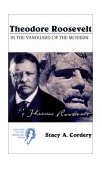 Theodore Roosevelt In the Vanguard of the Modern 2002 9780155066106 Front Cover