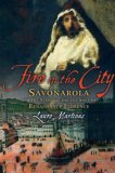 Fire in the City Savonarola and the Struggle for the Soul of Renaissance Florence cover art