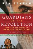 Guardians of the Revolution Iran and the World in the Age of the Ayatollahs cover art