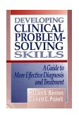 Developing Clinical Problem-Solving Skills A Guide to More Effective Diagnosis and Treatment cover art