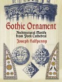 Gothic Ornament Architectural Motifs from York Cathedral  9780486445106 Front Cover