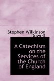 A Catechism on the Services of the Church of England: 2008 9780554515106 Front Cover