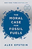 Moral Case for Fossil Fuels, Revised Edition  9780593084106 Front Cover