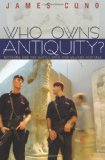 Who Owns Antiquity? Museums and the Battle over Our Ancient Heritage cover art